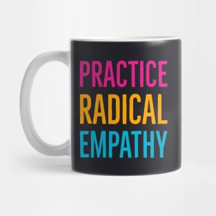 Practice Radical Empathy Mug